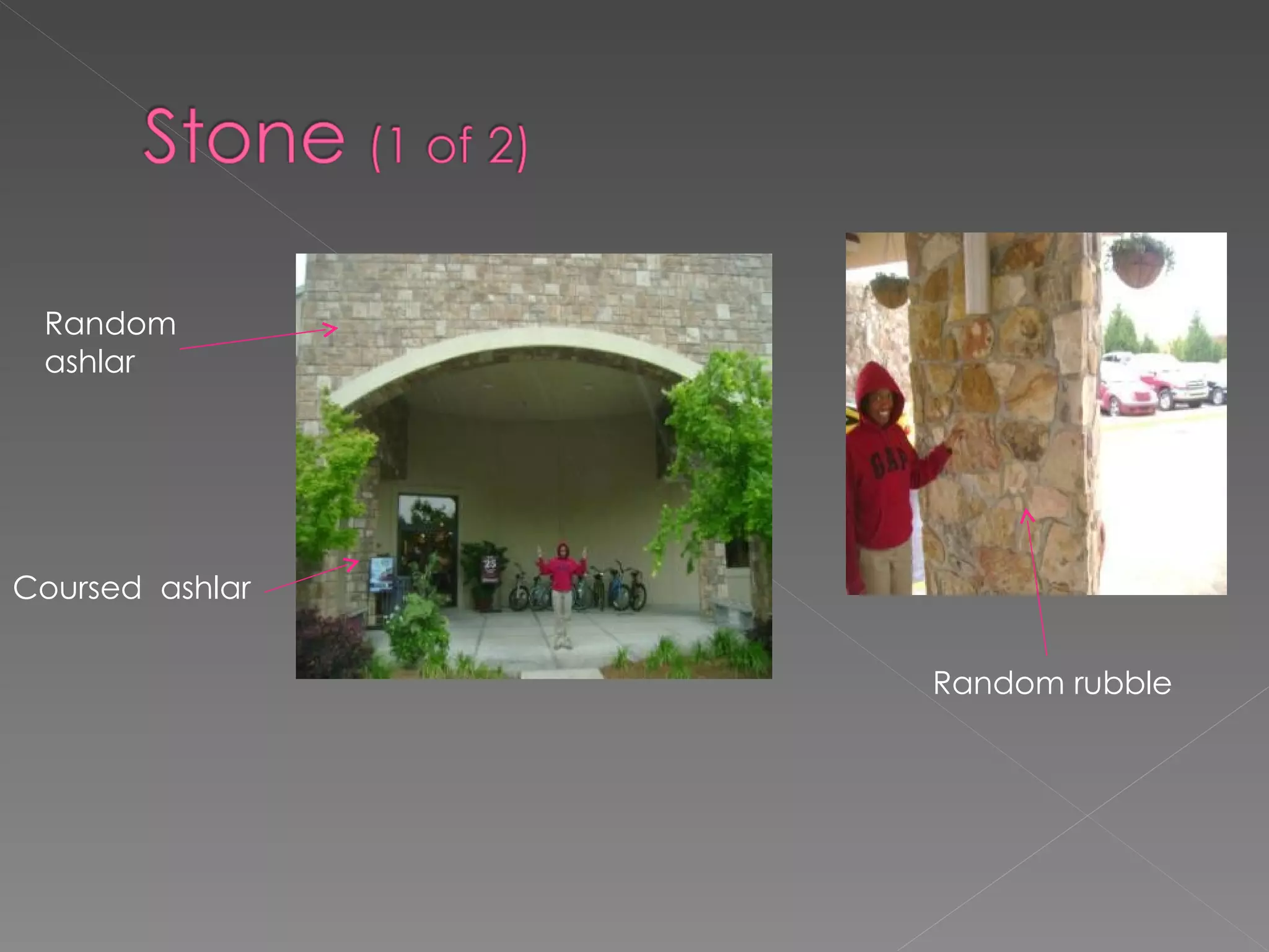 Random rubble Coursed  ashlar Random ashlar 