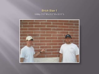 Brick Size 1Utility- 3 ½” W x 3 ½” H x 11 ½” L