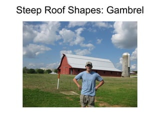 Steep Roof Shapes: Gambrel 