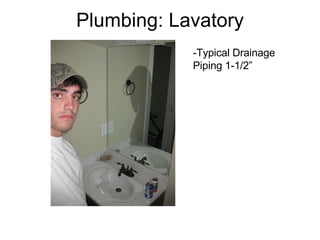 Plumbing: Lavatory -Typical Drainage  Piping 1-1/2” 