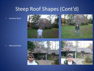 Steep Roof Materials (Cont’d)Clay Tile RoofPerformed Metal Roof: typically made from galvanized or aluminum steel