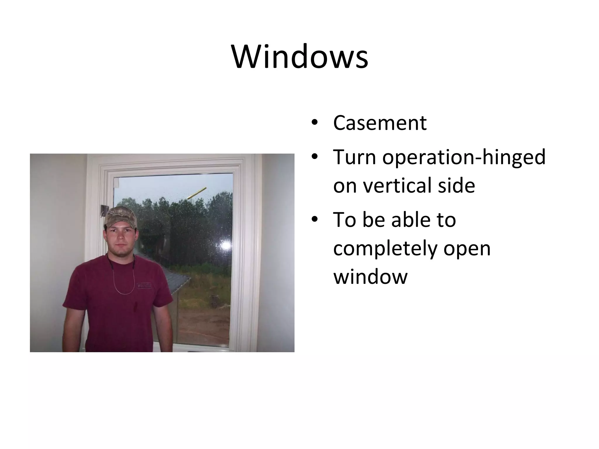 Windows Casement Turn operation-hinged on vertical side To be able to completely open window 