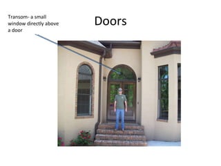 Doors Transom- a small window directly above a door 