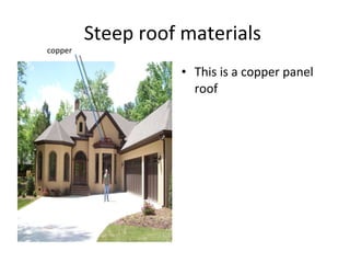 Steep roof materials  This is a copper panel roof  copper 