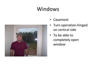 Windows Casement Turn operation-hinged on vertical side To be able to completely open window 