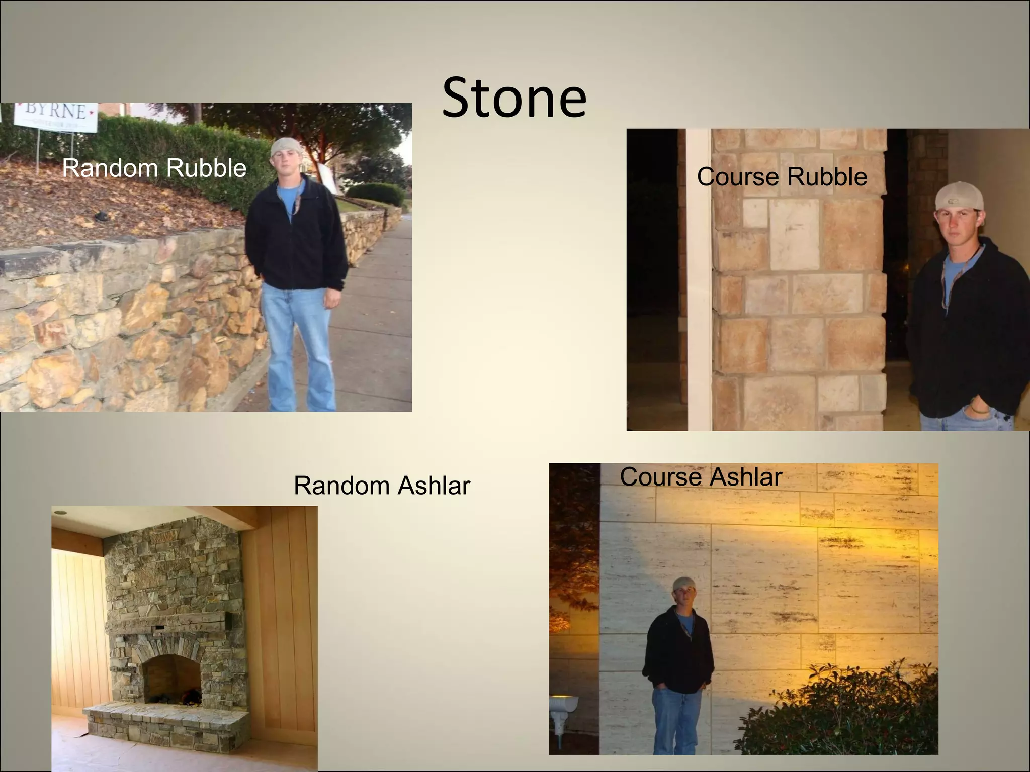 Stone Random Rubble  Course Rubble Random Ashlar Course Ashlar 
