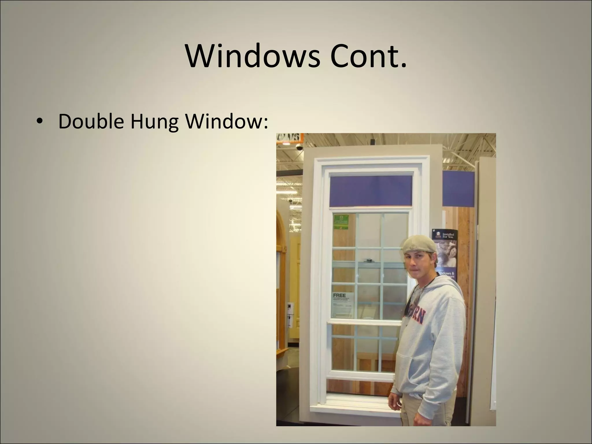 Windows Cont. Double Hung Window: 