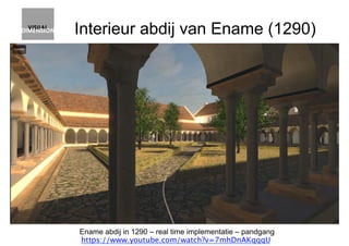 Interieur abdij van Ename (1290)
Ename abdij in 1290 – real time implementatie – pandgang
https://www.youtube.com/watch?v=...