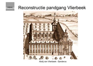 Reconstructie pandgang Vlierbeek
Abdij van Vlierbeek - Sanderus
 