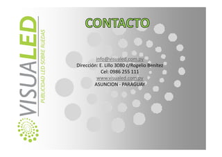 info@visualed.com.py
Dirección: E. Lillo 3080 c/Rogelio Benítez
            Cel: 0986 255 111
         www.visualed.com.py
        ASUNCION - PARAGUAY
 