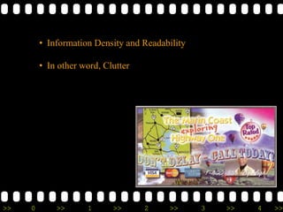 >> 0 >> 1 >> 2 >> 3 >> 4 >>
• Information Density and Readability
• In other word, Clutter
 