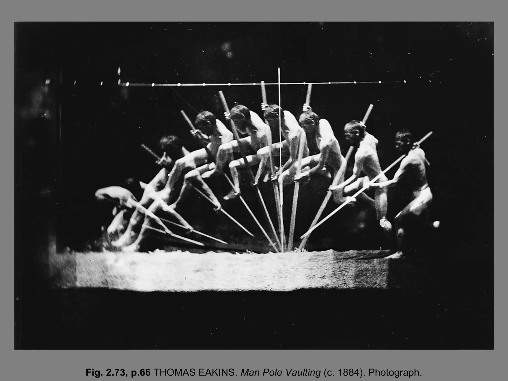 Fig. 2.73, p.66 THOMAS EAKINS. Man Pole Vaulting (c. 1884). Photograph.

 