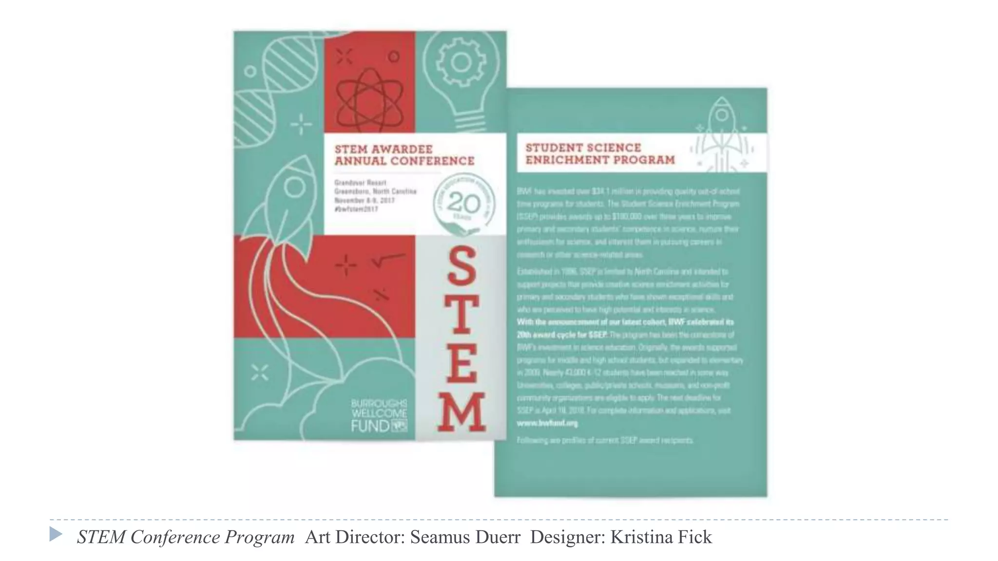 STEM Conference Program Art Director: Seamus Duerr Designer: Kristina Fick
 