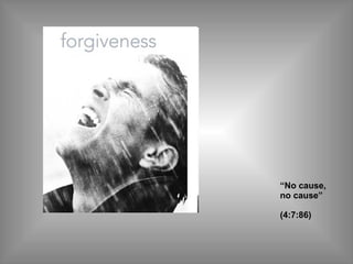 “ No cause, no cause” (4:7:86)   
