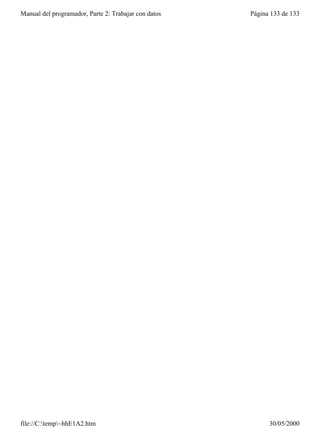 Manual del programador, Parte 2: Trabajar con datos   Página 133 de 133




file://C:temp~hhE1A2.htm                                  30/05/2000
 