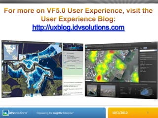9For more on VF5.0 User Experience, visit the User Experience Blog:http://uxblog.idvsolutions.com