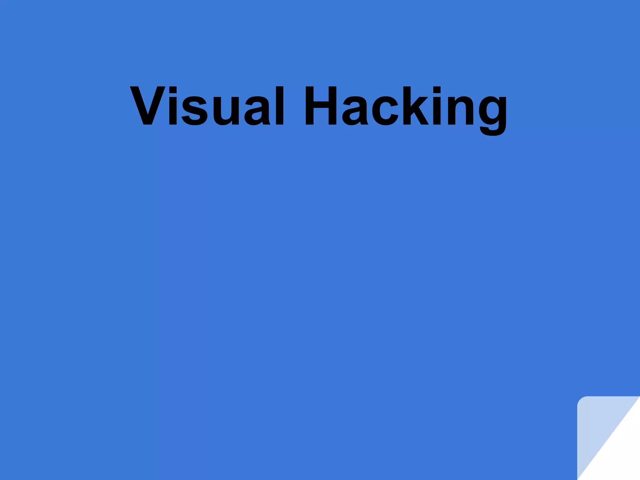 Visual Hacking
 