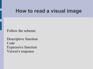 How to read a visual image Follow the scheme: ,[object Object]