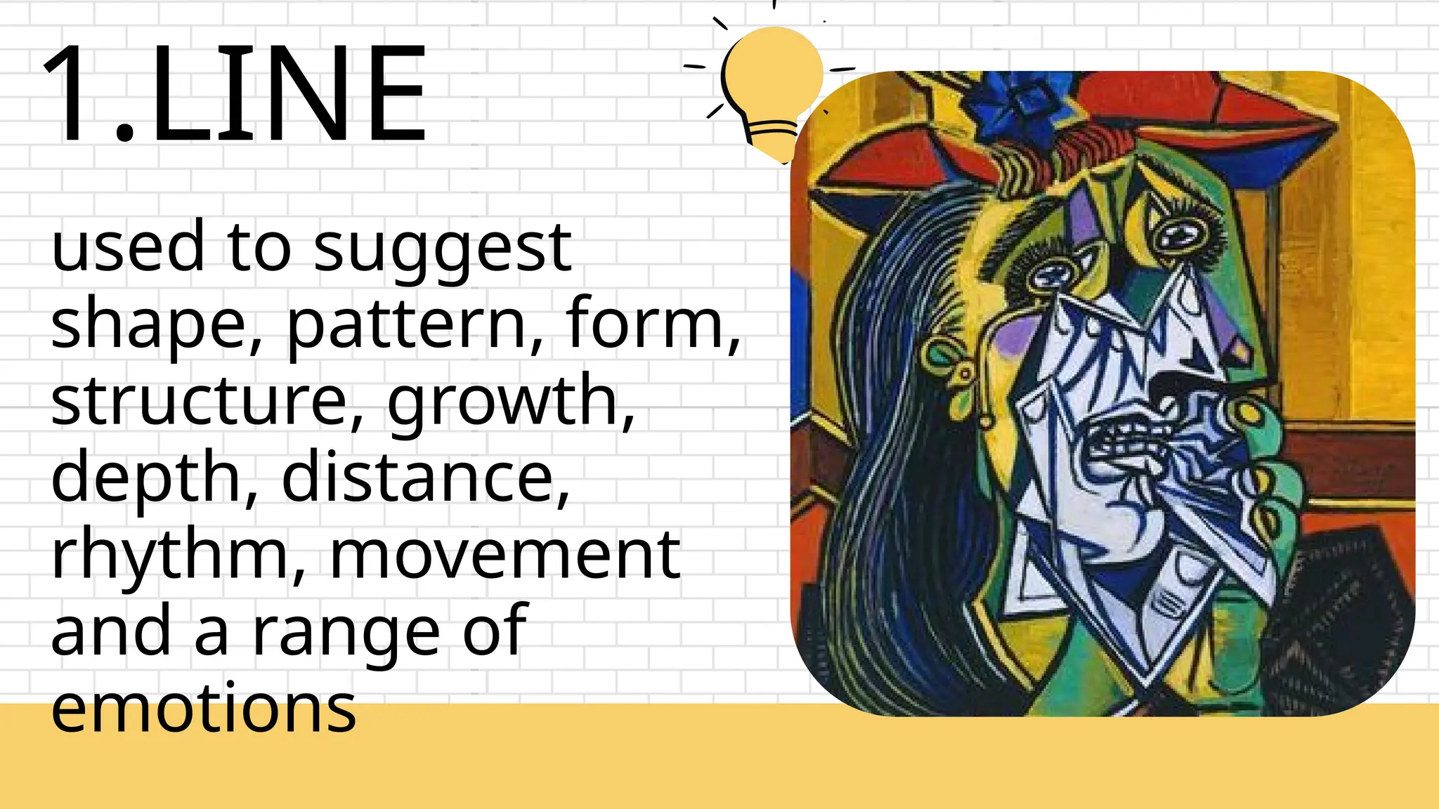 1.LINE
used to suggest
shape, pattern, form,
structure, growth,
depth, distance,
rhythm, movement
and a range of
emotions
 