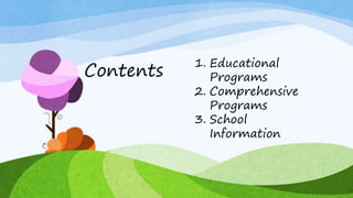 Contents
1. Educational
Programs
2. Comprehensive
Programs
3. School
Information
 