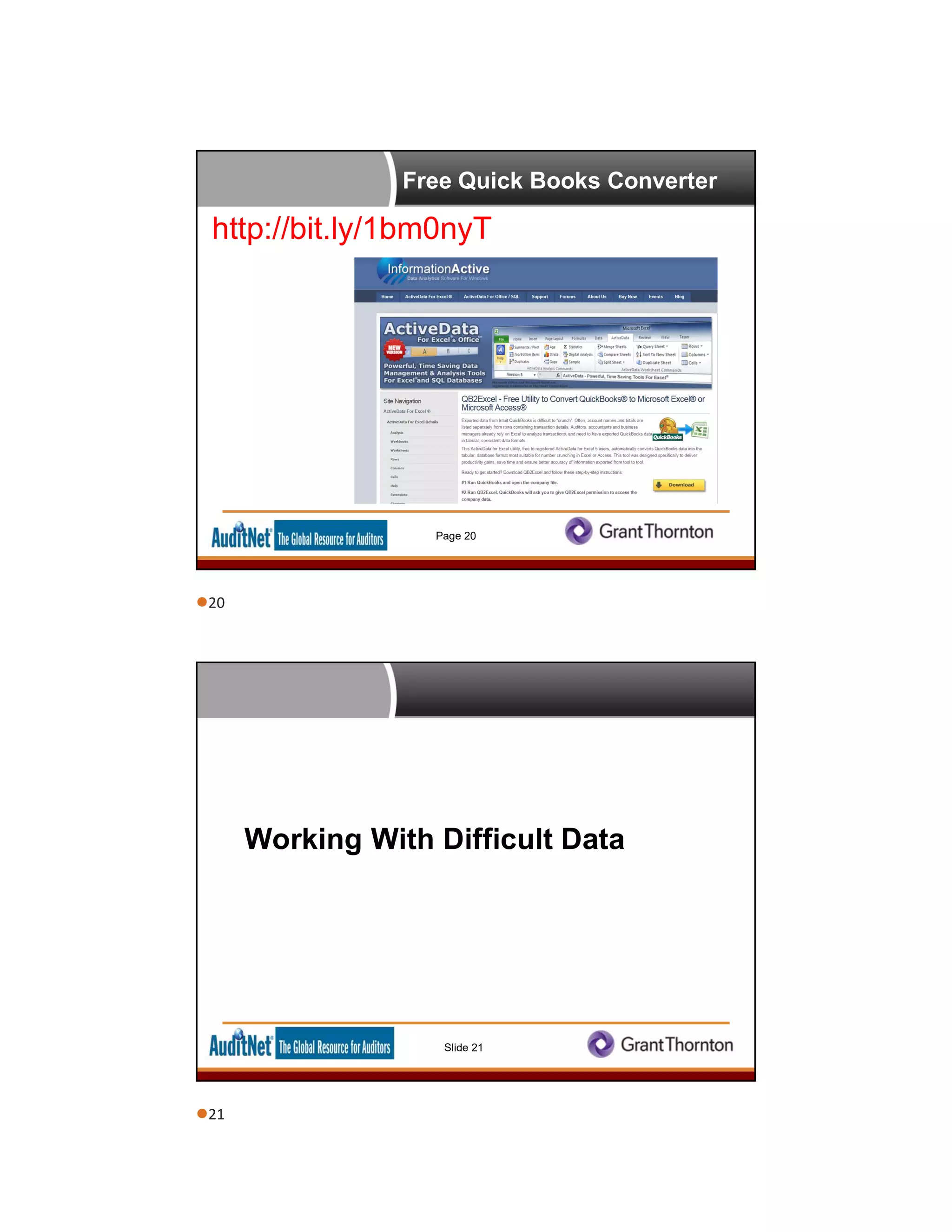 Free Quick Books Converter
http://bit.ly/1bm0nyT
Page 20
Working With Difficult Data
Slide 21
20
21
 