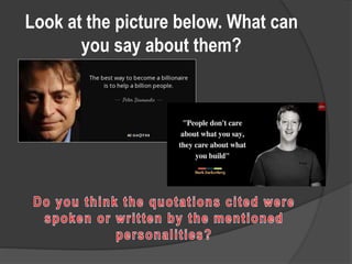 Look at the picture below. What can
you say about them?
 