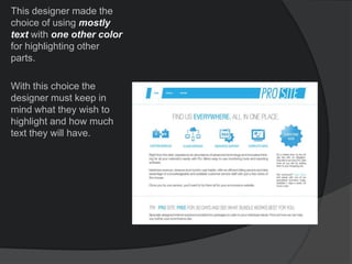 This designer made the
choice of using mostly
text with one other color
for highlighting other
parts.
With this choice the
designer must keep in
mind what they wish to
highlight and how much
text they will have.
 