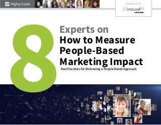 Experts on
How to Measure
People-Based
Marketing Impact
8
Sponsored by
A NIELSEN COMPANY
Best Practices for Embracing a People-Based Approach
 