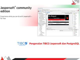 Visualisasi Data Dengan Tibco JasperSoft dan PostgreSQL 1.pptx