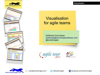 #visualisation




                    Visualisation
                   for agile teams

                      Siddharta Govindaraj
                      siddharta@silverstripesoftware.com
                      @toolsforagile




sales@toolsforagile.com       @toolsforagile     facebook.com/ToolsForAgile
 