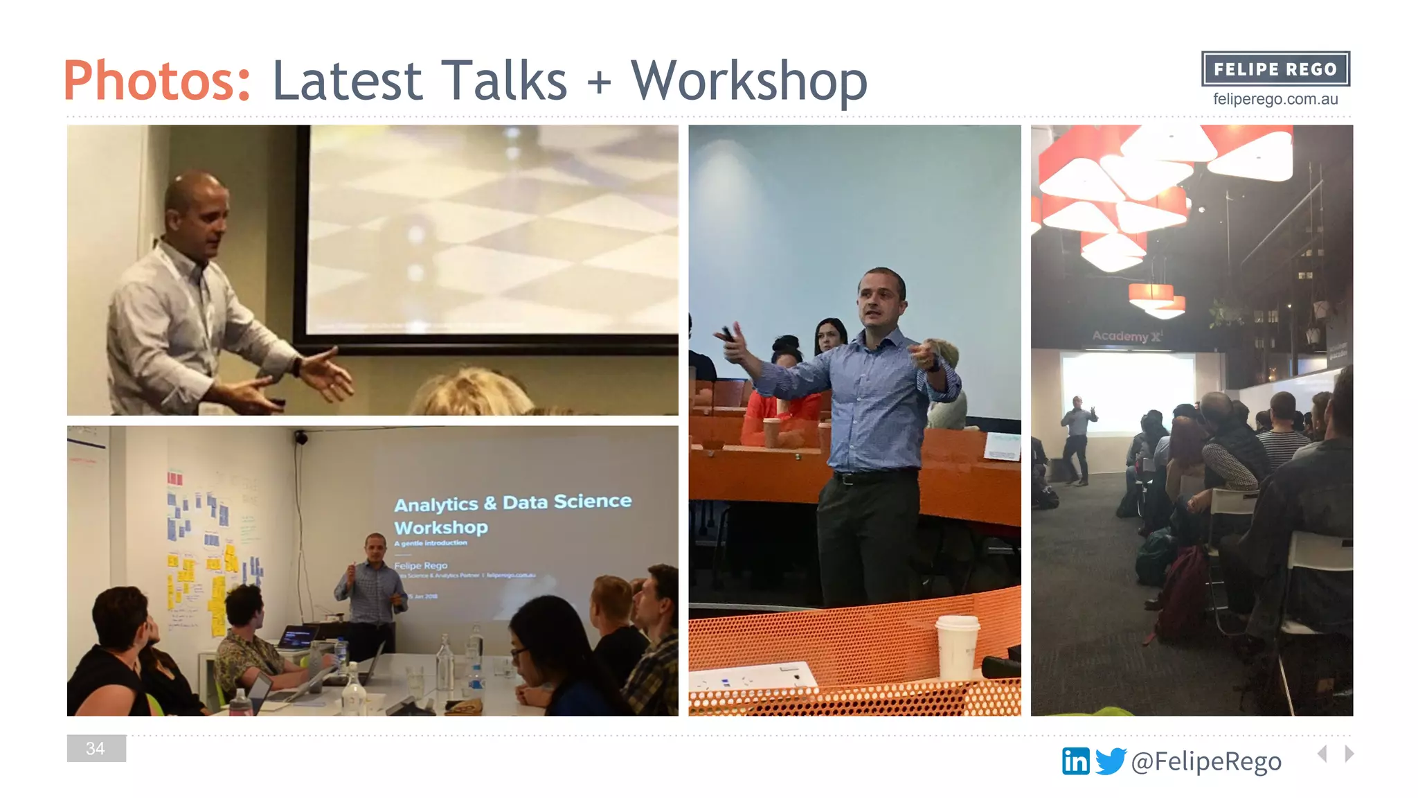 @FelipeRego
feliperego.com.auPhotos: Latest Talks + Workshop
34
 
