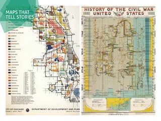 .
maps that
tell stories

 