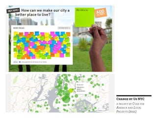 Change by Us NYC
a project by Code for
America and Local
Projects (2011)

 