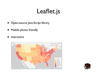 Leaflet.js 
• Open-source Java-Script library 
• Mobile phone friendly 
• Interactive 
 