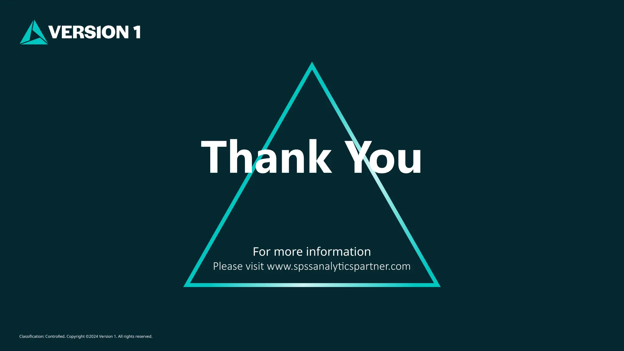 Classification: Controlled. Copyright ©2024 Version 1. All rights reserved.
For more information
Please visit www.spssanalyticspartner.com
Thank You
 