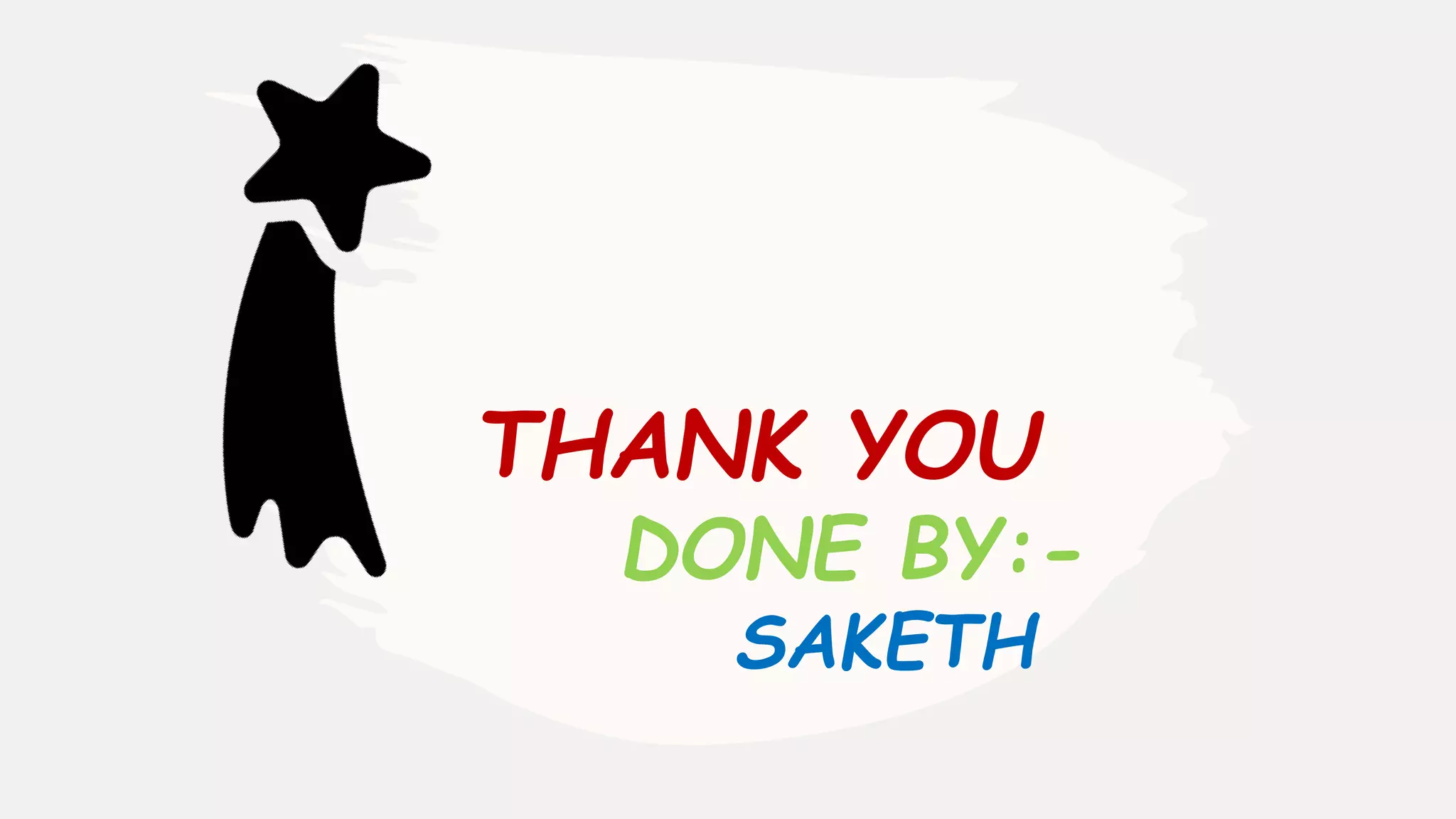 THANK YOU
DONE BY:-
SAKETH
 