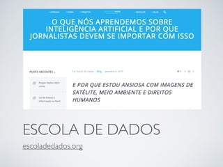 ESCOLA DE DADOS
escoladedados.org
 