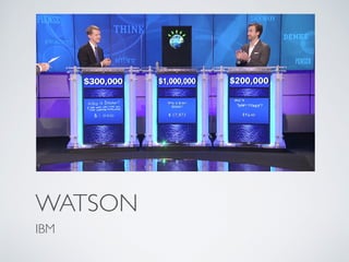 WATSON
IBM
 
