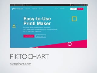PIKTOCHART
pictochart.com
 