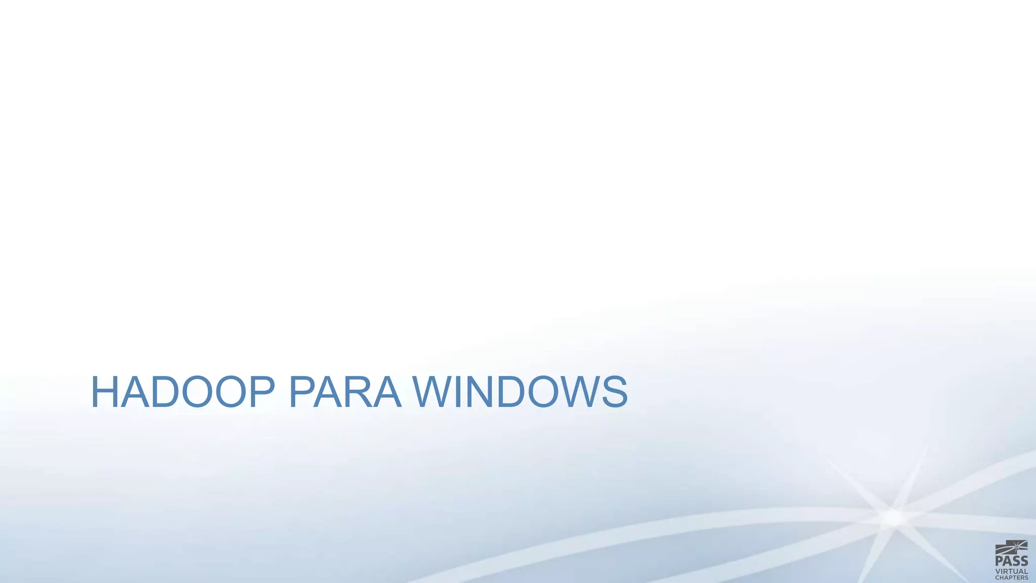 HADOOP PARA WINDOWS 
 