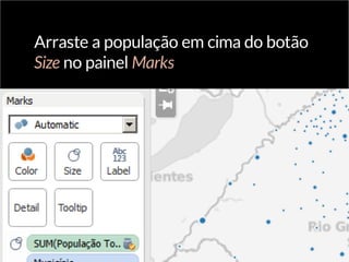 Arraste a população em cima do botão
Size no painel Marks
 