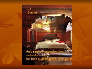 De Sonho ! Amo sentir-me confortável,  rodeada De tudo quanto gosto. Obrigada ! 