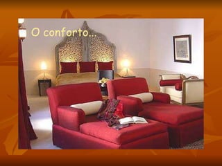 O conforto... 