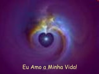 Eu Amo a Minha Vida! 