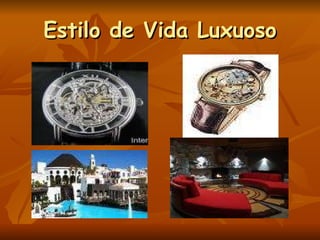 Estilo de Vida Luxuoso 
