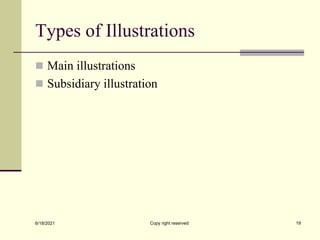 Types of Illustrations
 Main illustrations
 Subsidiary illustration
6/18/2021 Copy right reserved 19
 