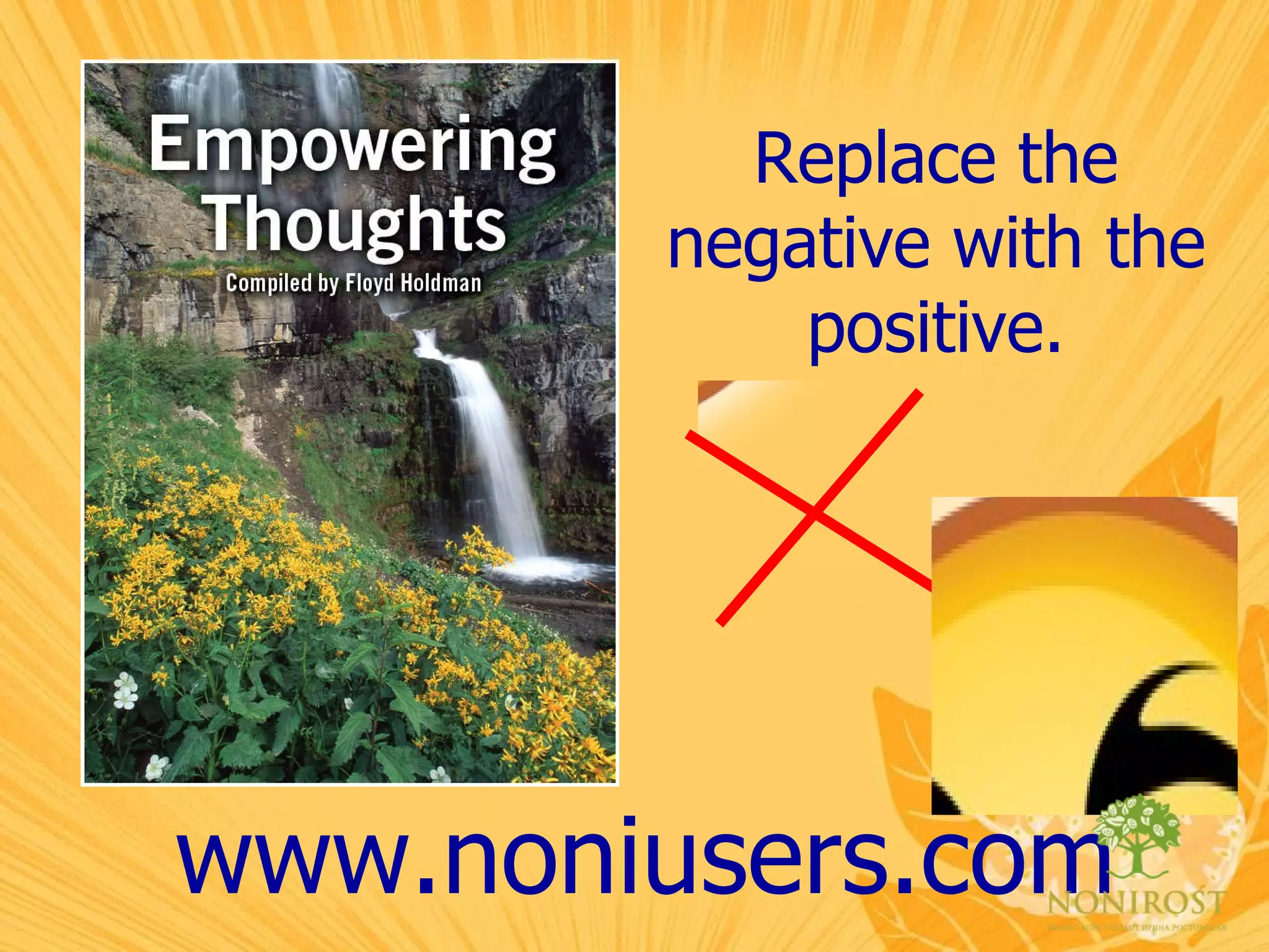Replace the negative with the positive. www.noniusers.com 