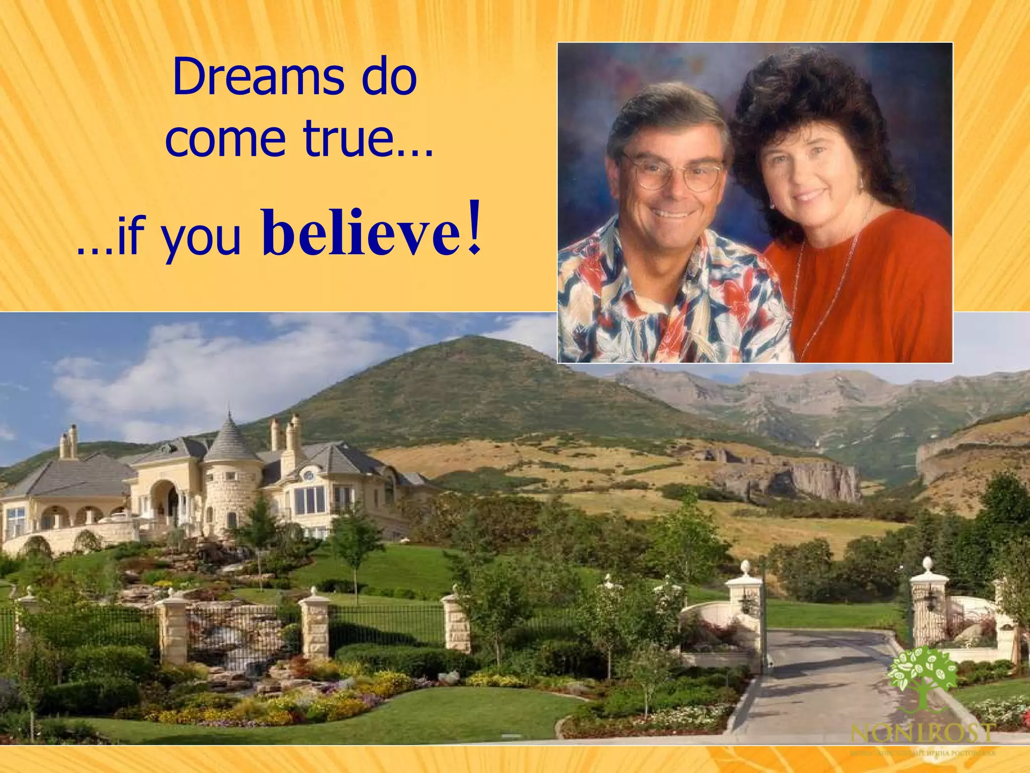 Dreams do come true… … if you  believe! 