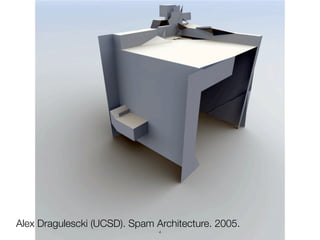 Alex Dragulescki (UCSD). Spam Architecture. 2005.
                               4
 