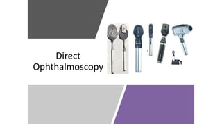 Direct
Ophthalmoscopy
 